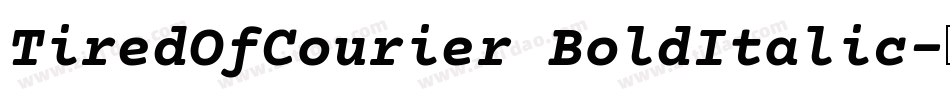 TiredOfCourier BoldItalic字体转换